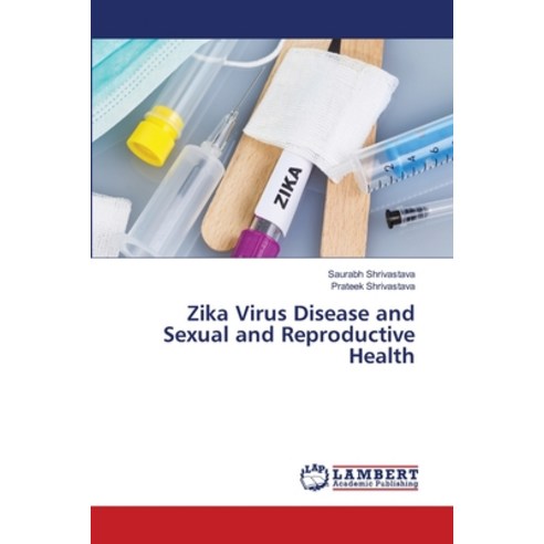 (영문도서) Zika Virus Disease and Sexual and Reproductive Health Paperback, LAP Lambert Academic Publis..., English, 9786205511725