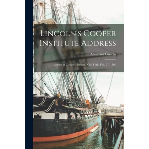 (영문도서) Lincoln''s Cooper Institute Address: Address at Cooper Institute New York Feb. 27 1860 Paperback, Legare Street Press, English, 9781014449672