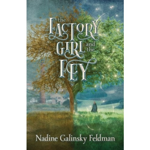 (영문도서) The Factory Girl and the Fey Paperback, Nadine Feldman, English, 9781736806906