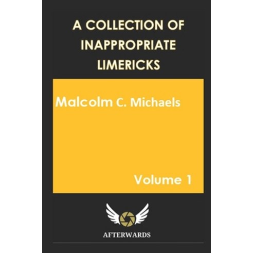 A Collection of Inappropriate Limericks: Volume 1 Paperback, Afterwards Publishing, English, 9781916089013