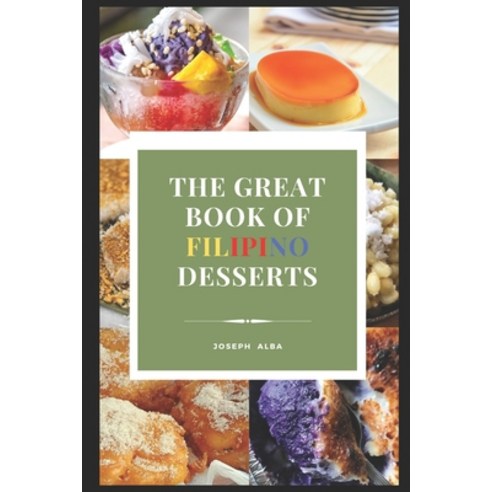 (영문도서) The Great Book of Filipino Desserts Paperback, Independently Published, English, 9798324545765