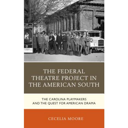 The Federal Theatre Project in the American South: The Carolina Playmakers and the Quest for America... Paperback, Lexington Books