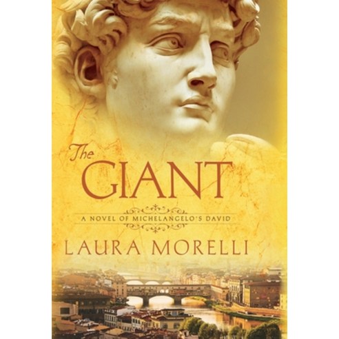 The Giant: A Novel of Michelangelo''s David Hardcover, Laura Morelli
