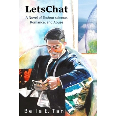 (영문도서) LetsChat: A Novel of Techno-Science Romance and Abuse Paperback, Independently Published, English, 9798841972044