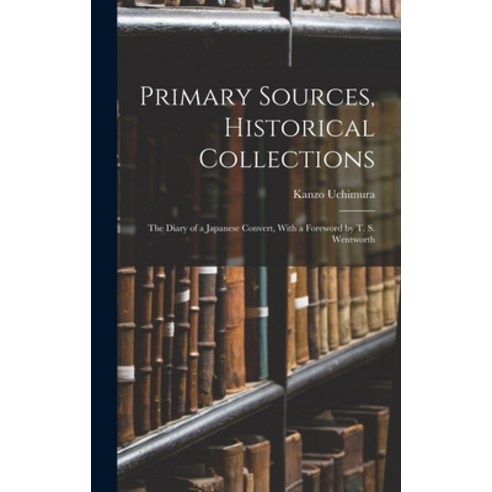 (영문도서) Primary Sources Historical Collections: The Diary of a Japanese Convert With a Foreword by ... Hardcover, Legare Street Press, English, 9781019278802