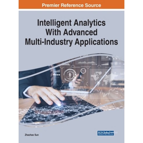 Intelligent Analytics With Advanced Multi-Industry Applications Hardcover, Engineering Science Reference, English, 9781799849636