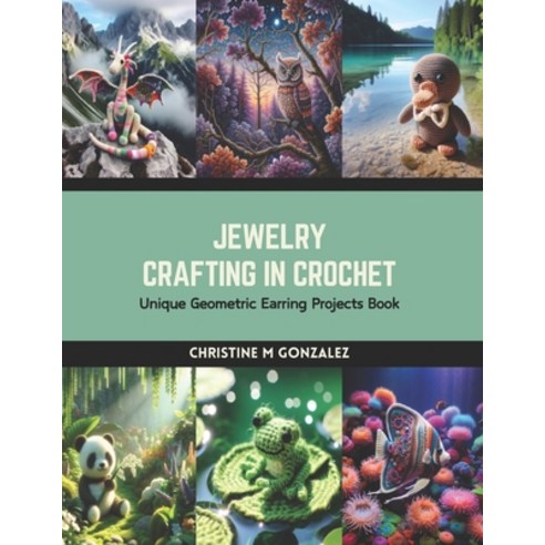 (영문도서) Jewelry Crafting in Crochet: Unique Geometric Earring Projects Book Paperback, Independently Published, English, 9798874356088