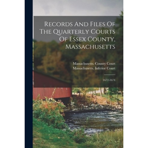 (영문도서) Records And Files Of The Quarterly Courts Of Essex County Massachusetts: 1672-1674 Paperback, Legare Street Press, English, 9781018725987