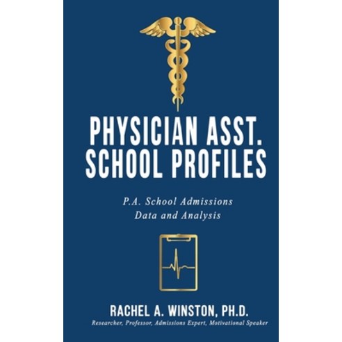 (영문도서) Physician Asst. School Profiles: P.A. School Admissions Data and Analysis Hardcover, Lizard Publishing, English, 9781946432490