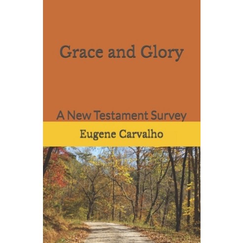 Grace and Glory: A New Testament Survey Paperback, Independently Published, English, 9798712417162