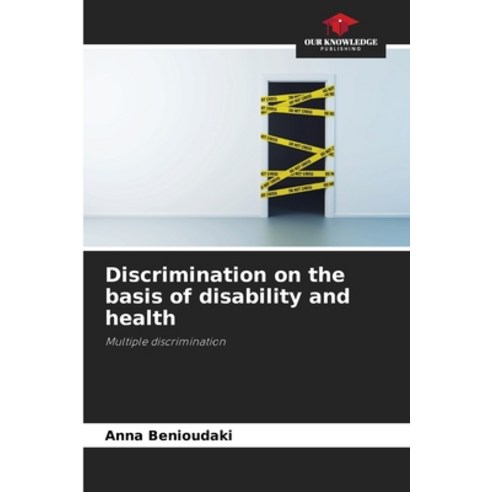 (영문도서) Discrimination on the basis of disability and health Paperback, Our Knowledge Publishing, English, 9786205988046