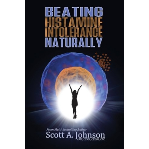 (영문도서) Beating Histamine Intolerance Naturally Paperback, Scott A. Johnson Profession..., English, 9798988720638
