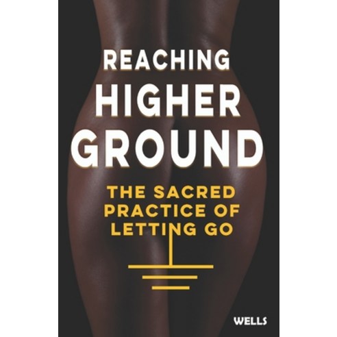 (영문도서) Reaching Higher Ground: The Sacred Practice of Letting Go Paperback, Independently Published, English, 9798843641115
