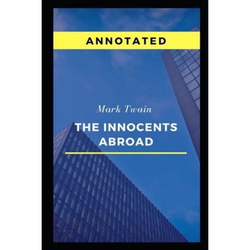 The Innocents Abroad Annotated Paperback, Independently Published, English, 9798597268156
