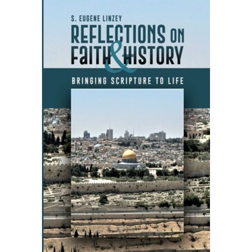 Reflections on Faith & History: Bringing Scripture to Life Paperback, Independently Published