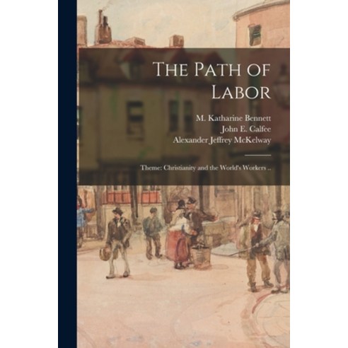 (영문도서) The Path of Labor; Theme: Christianity and the World''s Workers .. Paperback, Legare Street Press, English, 9781015151802