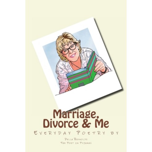 (영문도서) Marriage Divorce & Me: Everyday poetry Paperback, Della Reynolds the Poet in ..., English, 9781999929121