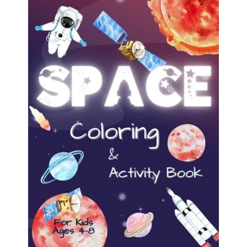 (영문도서) Space Coloring and Activity Book for Kids Ages 4-8: Coloring Illustrations About Solar System Astro... Paperback, Independently Published, English, 9798571423731