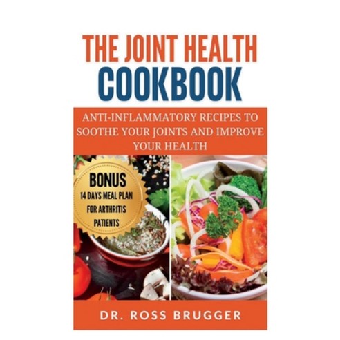 (영문도서) The Joint Health Cookbook: Antiinflammatory recipes to soothe your joints and improve your he... Paperback, Independently Published, English, 9798390678343