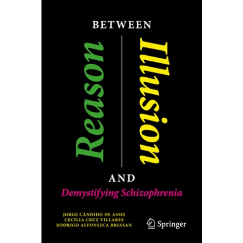 (영문도서) Between Reason and Illusion: Demystifying Schizophrenia Paperback, Springer, English, 9783031245558