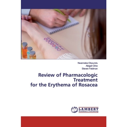 Review of Pharmacologic Treatment for the Erythema of Rosacea Paperback, LAP Lambert Academic Publishing