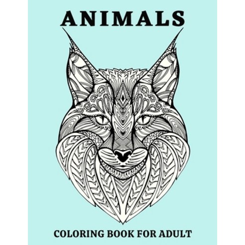 Animals Coloring Book for Adult: An Coloring Pages Adult Featuring Magnificent Animals Than 60 Anima... Paperback, Independently Published, English, 9798734728123