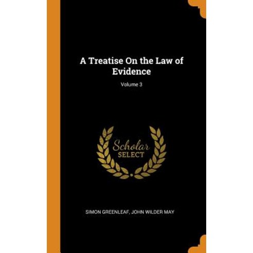 (영문도서) A Treatise on the Law of Evidence; Volume 3 Hardcover, Franklin Classics, English, 9780342260492