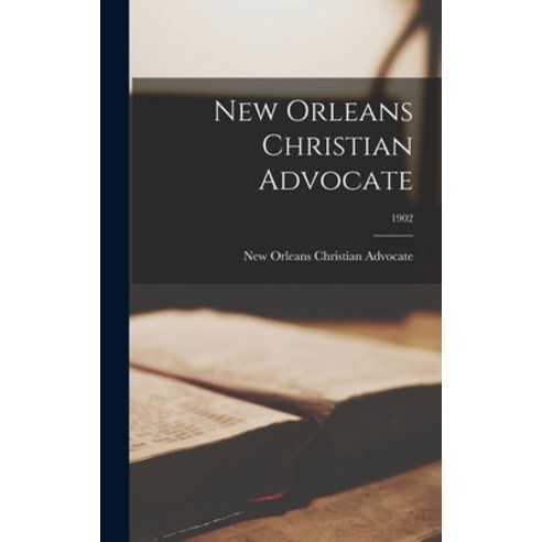 (영문도서) New Orleans Christian Advocate; 1902 Hardcover, Legare Street Press, English, 9781015381032