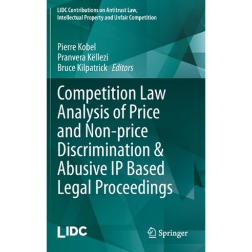 Competition Law Analysis of Price and Non-Price Discrimination & Abusive IP Based Legal Proceedings Hardcover, Springer, English, 9783030557645