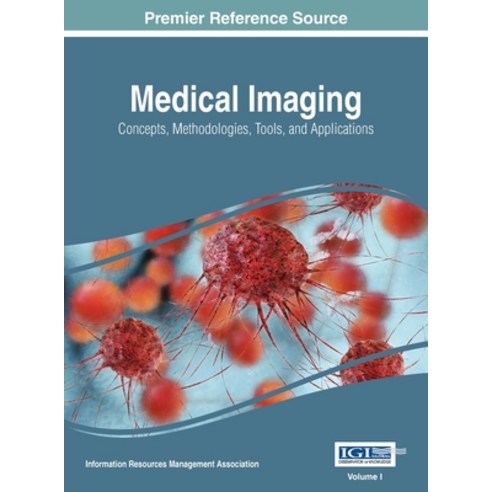 (영문도서) Medical Imaging: Concepts Methodologies Tools and Applications VOL 1 Hardcover, Medical Information Science..., English, 9781668428283