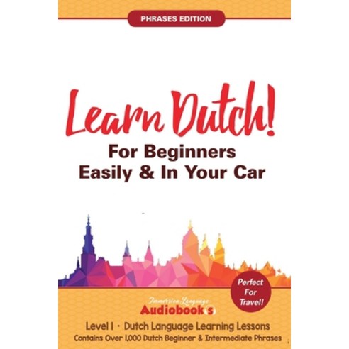 Learn Dutch For Beginners Easily & In Your Car! Phrases Edition! Contains Over 1000 Dutch Beginner &... Paperback, Independently Published, English, 9798593379931