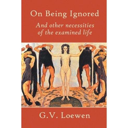 On Being Ignored: And other necessities of the examined life Paperback, Strategic Book Publishing &..., English, 9781682352595