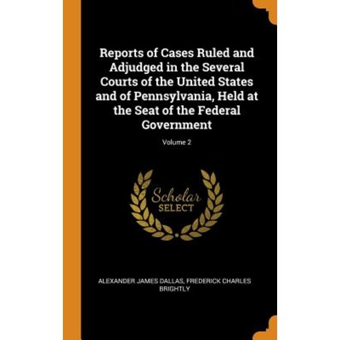 (영문도서) Reports of Cases Ruled and Adjudged in the Several Courts of the United States and of Pennsyl... Hardcover, Franklin Classics, English, 9780342288816