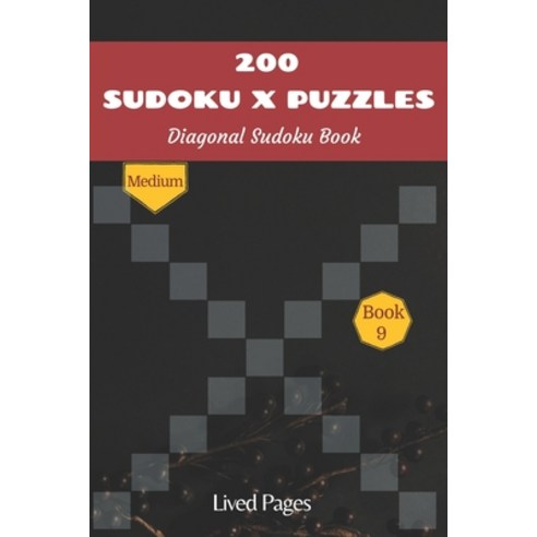 200 Sudoku X Puzzles Diagonal Sudoku Book: Medium Sudoku Variations Standard 9x9 Grid with X Facto... Paperback, Independently Published, English, 9798570381254