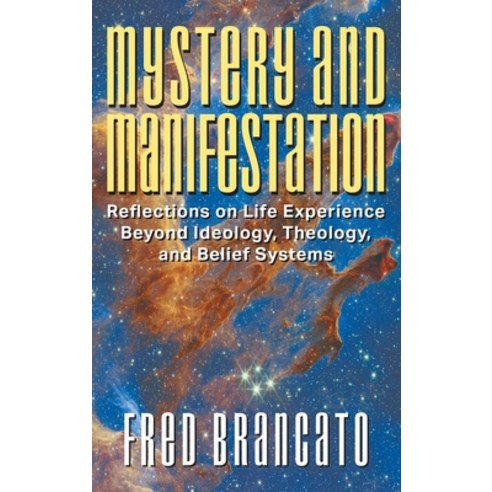 (영문도서) Mystery and Manifestation: Reflections on Life Experience Beyond Ideology Theology and Beli... Hardcover, Strategic Book Publishing, English, 9781682359228