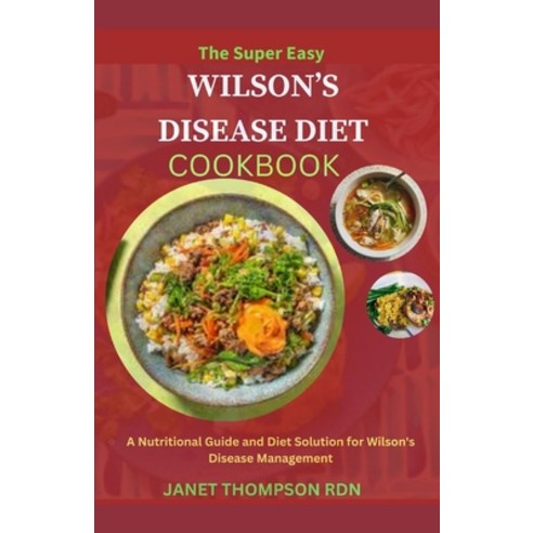 (영문도서) The Super Easy WILSON''S DISEASE DIET COOKBOOK: A Nutritional Guide and Diet Solution for Wils... Paperback, Independently Published, English, 9798878786447