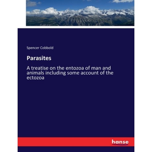 (영문도서) Parasites: A treatise on the entozoa of man and animals including some account of the ectozoa Paperback, Hansebooks, English, 9783337228644