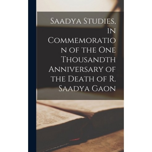 (영문도서) Saadya Studies in Commemoration of the One Thousandth Anniversary of the Death of R. Saadya ... Hardcover, Hassell Street Press