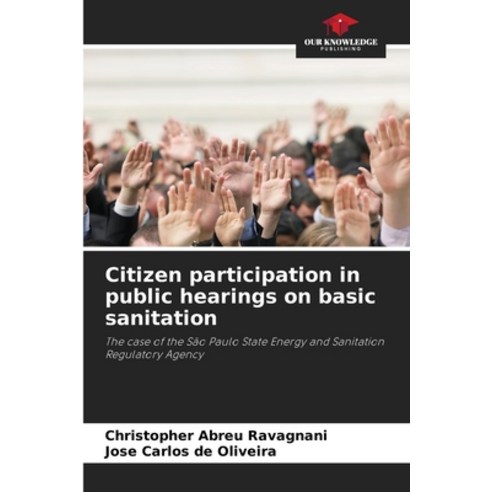 (영문도서) Citizen participation in public hearings on basic sanitation Paperback, Our Knowledge Publishing, English, 9786207334957