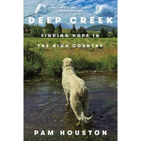(영문도서) Deep Creek: Finding Hope in the High Country Paperback, W. W. Norton & Company, English, 9780393357660