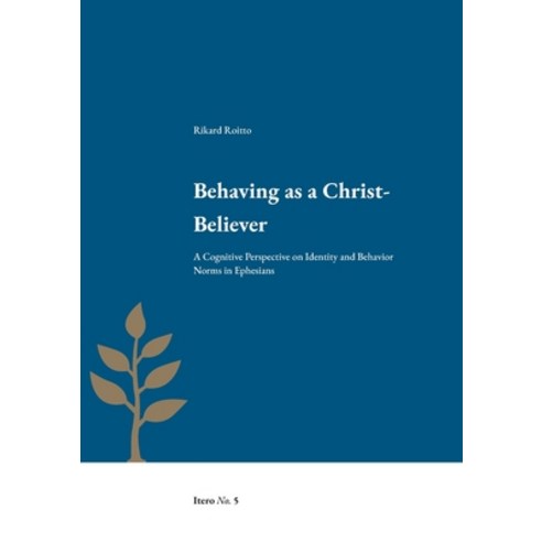 (영문도서) Behaving as a Christ-Believer: A Cognitive Perspective on Identity and Behavior Norms in Ephe... Paperback, Enskilda Hogskolan Stockholm, English, 9789188906175