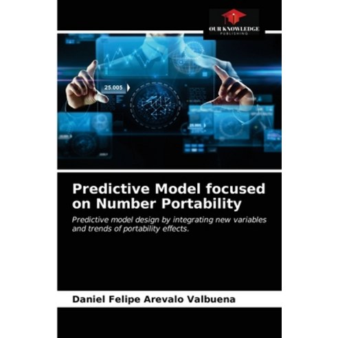 (영문도서) Predictive Model focused on Number Portability Paperback, Our Knowledge Publishing, English, 9786203596663