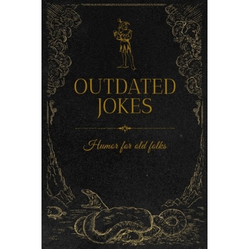 Outdated Jokes (Illustrated): Humor for old folks Paperback, Independently Published
