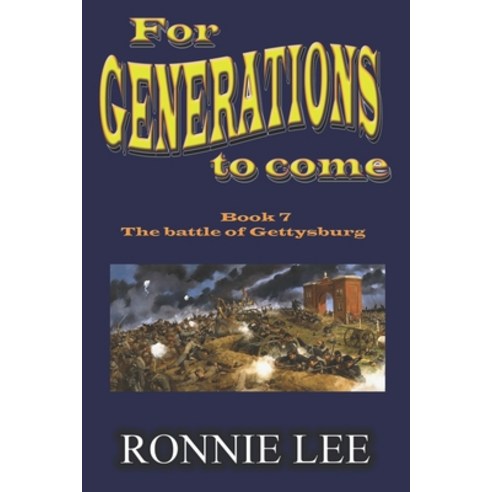 For Generations to come - Book 7 The battle of Gettysburg Paperback, Independently Published