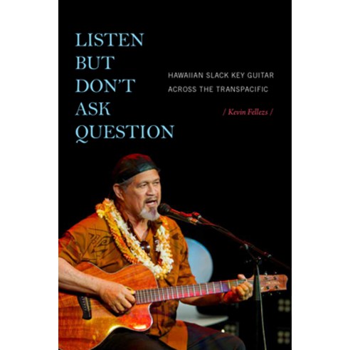 (영문도서) Listen but Don''t Ask Question: Hawaiian Slack Key Guitar across the TransPacific Paperback, Duke University Press, English, 9781478006718
