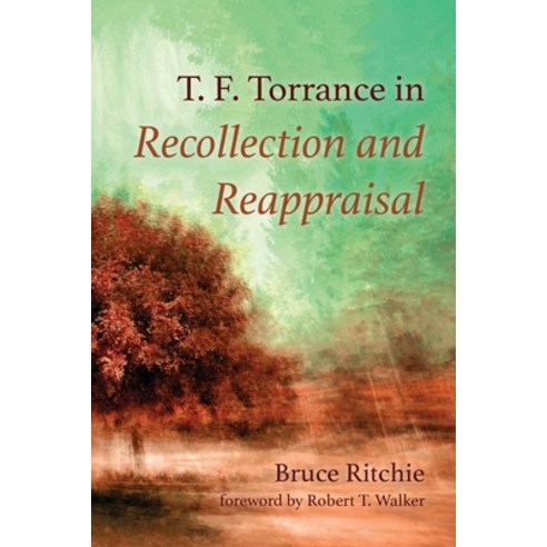 T. F. Torrance in Recollection and Reappraisal Paperback, Pickwick Publications, English, 9781725276437