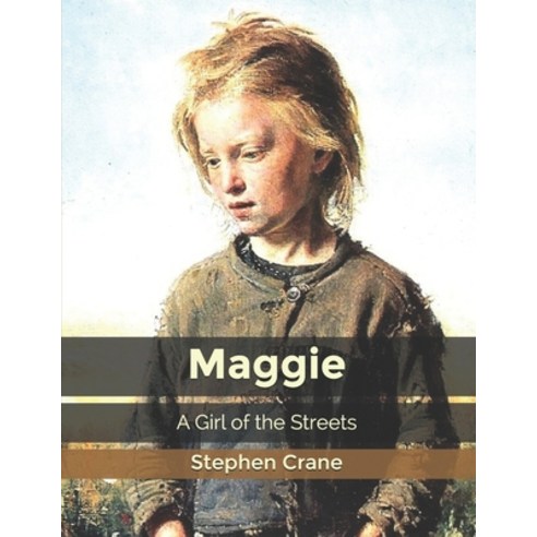 Maggie A Girl of the Streets Paperback, Independently Published, English, 9798601755184