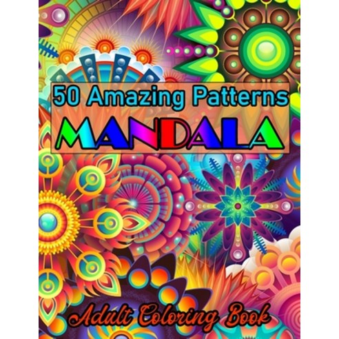 50 Amazing Patterns Mandala Adult Coloring Book: An Adult Coloring Book with Fun Easy and Relaxing... Paperback, Independently Published, English, 9798577487751