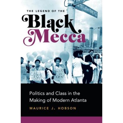The Legend of the Black Mecca: Politics and Class in the Making of Modern Atlanta Paperback, University of North Carolin..., English, 9781469654751