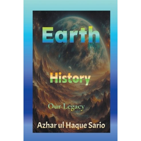 (영문도서) Earth History: Our Legacy Paperback, Azhar UL Haque Sario, English, 9798224811441